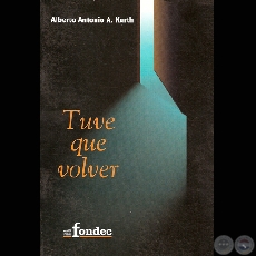 TUVE QUE VOLVER - Autor: ALBERTO ANTONIO ACUÑA KURTH - Año 2006