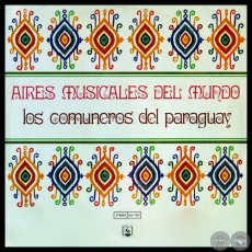 AIRES MUSICALES DEL MUNDO - LOS COMUNEROS DEL PARAGUAY - Ao 1973