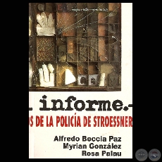 ES MI INFORME. LOS ARCHIVOS SECRETOS DE LA POLICA DE STROESSNER (ALFREDO BOCCIA PAZ, MYRIAN GONZLEZ, ROSA M. PALAU) - Ao 2006