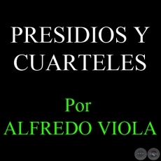 PRESIDIOS Y CUARTELES - Por ALFREDO VIOLA - FASCCULO N 11 - Ao 2012