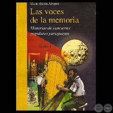 LAS VOCES DE LA MEMORIA, TOMO I - HISTORIAS DE CANCIONES POPULARES PARAGUAYAS - Por MARIO RUBN LVAREZ - Ao 2003