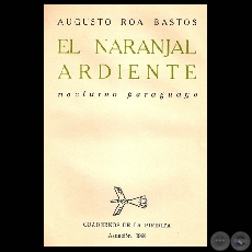 EL NARANJAL ARDIENTE. NOCTURNO PARAGUAYO 1947-1949, 1960 - Poesas de AUGUSTO ROA BASTOS