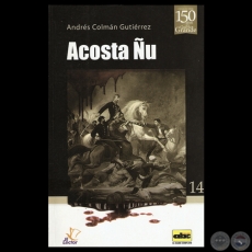 ACOSTA ÑU, 2013 (GUERRA DE LA TRIPLE ALIANZA) - Por ANDRÉS COLMÁN GUTIÉRREZ