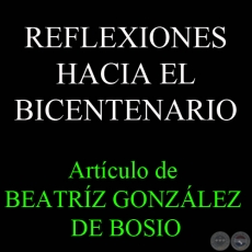 REFLEXIONES HACIA EL BICENTENARIO - Artculo de BEATRZ GONZLEZ DE BOSIO - Domingo, 23 de Agosto 2009