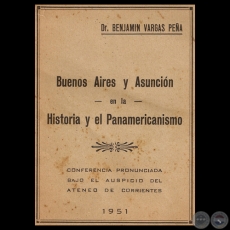 BUENOS AIRES Y ASUNCIÓN EN LA HISTORIA Y EL PANAMERICANISMO - Por Dr. BENJAMÍN VARGAS PEÑA