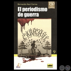 EL PERIODISMO DE GUERRA - Por BERNARDO NERI FARINA - Ao 2013