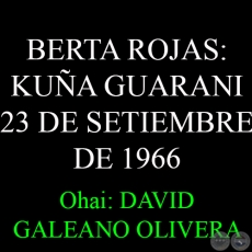 BERTA ROJAS: KUÑA GUARANI (23 DE SETIEMBRE DE 1966) - Ohai: DAVID GALEANO OLIVERA 