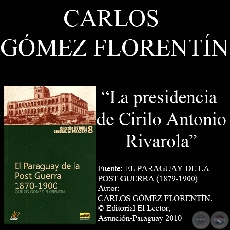 LA PRESIDENCIA DE CIRILO ANTONIO RIVAROLA (Autor: CARLOS GÓMEZ FLORENTÍN)