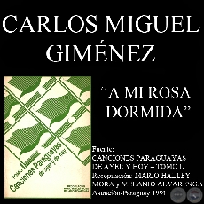 A MI ROSA DORMIDA - Guarania de CARLOS MIGUEL GIMNEZ