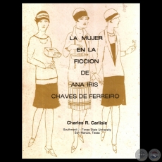 LA MUJER EN LA FICCIN DE ANA IRIS CHAVES DE FERREIRO, 1982 - Ensayo de CHARLES R. CARLISLE