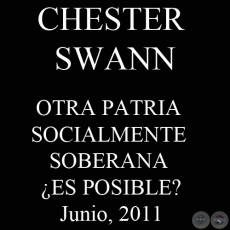 OTRA PATRIA SOCIALMENTE SOBERANA ¿ES POSIBLE?, 2011 (CHESTER SWANN)