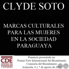 MARCAS CULTURALES PARA LAS MUJERES EN LA SOCIEDAD PARAGUAYA - Ponencia de CLYDE SOTO