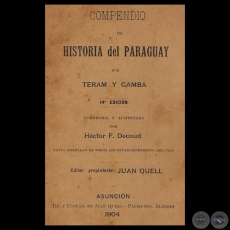 COMPENDIO DE HISTORIA DEL PARAGUAY - Por TERAM Y GAMBA - Corregida y aumentada por H�CTOR F. DECOUD - A�o 1904