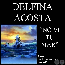 NO VI TU MAR (Poesa de DELFINA ACOSTA)