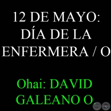 12 DE MAYO: DA DE LA ENFERMERA / O - FLORENCE NIGHTINGALE, GUARANME - Ohai: DAVID GALEANO OLIVERA