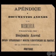 APNDICE Y DOCUMENTOS ANEXOS A LA MEMORIA DE BENJAMN ACEVAL EN LA CUESTIN SOMETIDA A ARBITRAJE