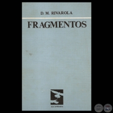 FRAGMENTOS, 1987 - Poesas de DOMINGO M. RIVAROLA