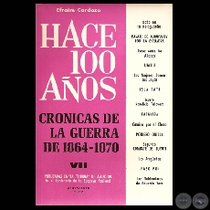 HACE CIEN AOS - TOMO VII, CRNICAS DE LA GUERRA DE 1864-1870 (Por EFRAIM CARDOZO)