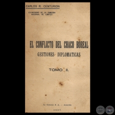 EL CONFLICTO DEL CHACO BOREAL - GESTIONES DIPLOMTICAS - TOMO II, 1957 - Por CARLOS R. CENTURIN
