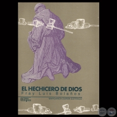 EL HECHICERO DE DIOS  FRAY LUIS BOLAOS, 1995 - Por MARGARITA DURN ESTRAGO 