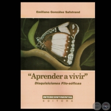 APRENDER A VIVIR - DISQUISICIONES FILO-SÓFICAS, 1997 - Por EMILIANO GONZÁLEZ SAFSTRAND 