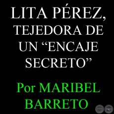 LITA PREZ, TEJEDORA DE UN ENCAJE SECRETO - Por MARIBEL BARRETO   