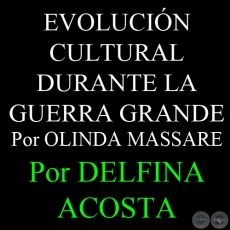 A PESAR DE LAS ADVERSIDADES DE LA GUERRA GRANDE, LA CULTURA PARAGUAYA TUVO SU EVOLUCIÓN - Por DELFINA ACOSTA, ABC COLOR - Domingo, 23 de Diciembre del 2012