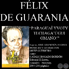 PARAGUA YVOTY TECHAGAGUI OMANO! - Poesa de FLIX DE GUARANIA