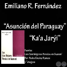 ASUNCIN DEL PARAGUAY y KA A JARI (Poesas de EMILIANO R. FERNNDEZ) 