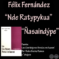 NDE RATYPYKUA y ÑASAINDÝPE - Poesías de FÉLIX FERNÁNDEZ