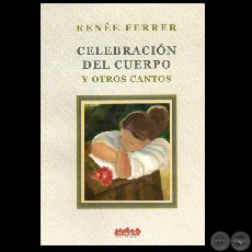 CELEBRACIN DEL CUERPO Y OTROS CANTOS - Poesas de RENE FERRER - Ao 2007