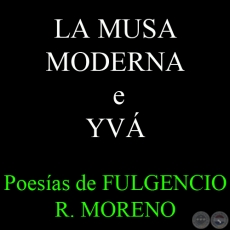 LA MUSA MODERNA e YV - Poesas de FULGENCIO R. MORENO