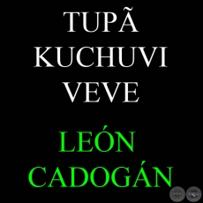 TUP KUCHUVI VEVE - UN PROFETA EN EL FIRMAMENTO GUARAN -LEN CADOGN