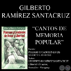 CANTOS DE MEMORIA POPULAR - Poesas de GILBERTO RAMREZ SANTACRUZ