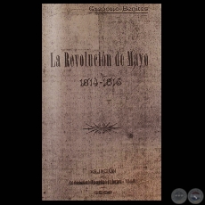 LA REVOLUCIÓN DE MAYO 1814 – 1815, 1906 - Por GREGORIO BENÍTEZ