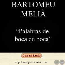 PALABRAS DE BOCA EN BOCA - Por BARTOMEU MELI, 2007