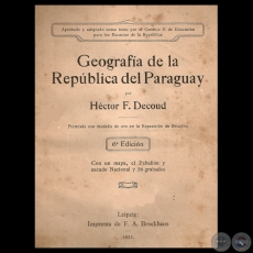 GEOGRAFA DE LA REPBLICA DEL PARAGUAY, 1911 - Por HCTOR F. DECOUD