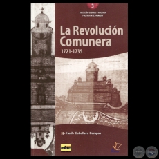 LA REVOLUCIÓN COMUNERA 1721-1735, 2012 - Por HERIB CABALLERO CAMPOS