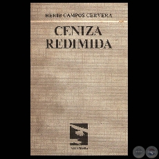 CENIZA REDIMIDA (Poesías de HÉRIB CAMPOS CERVERA)