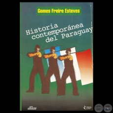 HISTORIA CONTEMPORANEA DEL PARAGUAY 1869-1920 - Por GOMES FREIRE ESTEVES - Ao 1996