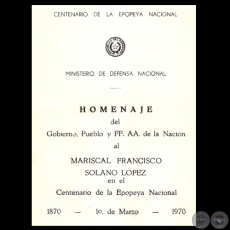 HOMENAJE DEL GOBIERNO, PUEBLO Y FF.AA. DE LA NACIN AL MARISCAL FRANCISCO SOLANO LPEZ EN EL CENTENARIO DE LA EPOPEYA NACIONAL, 1970 - Dr. LUIS MARA ARGAA