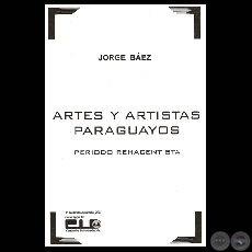 ARTES Y ARTISTAS PARAGUAYOS - PERIODO RENACENTISTA (Conferencia de JORGE BÁEZ)