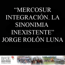 MERCOSUR-INTEGRACIN. LA SINONIMIA INEXISTENTE - JORGE ROLN LUNA