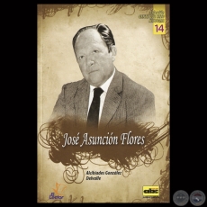 JOS ASUNCIN FLORES, 2013 - Por ALCIBADES GONZLEZ DELVALLE