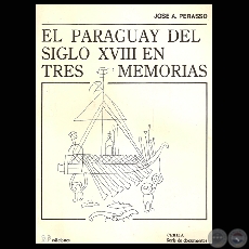 EL PARAGUAY DEL SIGLO XVIII EN TRES MEMORIAS - Por JOSÉ A. PERASSO