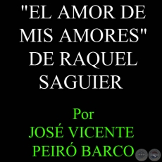 EL AMOR DE MIS AMORES DE RAQUEL SAGUIER - Por JOSÉ VICENTE PEIRÓ BARCO - 24 de Octubre del 2010