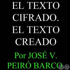 EL TEXTO CIFRADO. EL TEXTO CREADO - Por JOS VICENTE PEIR BARCO - Domingo, 13 de Mayo de 2012