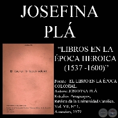 LIBROS EN LA POCA HEROICA 1537 -1600 - Por JOSEFINA PL