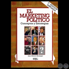 EL MARKETING POLTICO: CONCEPTOS Y ESTRATEGIAS - Por JUAN ALBERTO BERANGER - Ao 2006