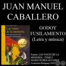 GODOY FUSILAMIENTO - Letra y msica: JUAN MANUEL CABALLERO